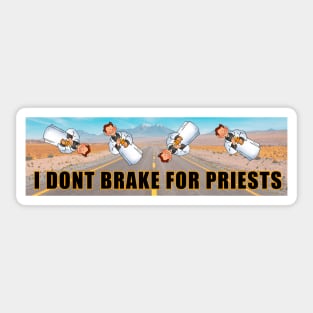 i don't brake for priests Sticker